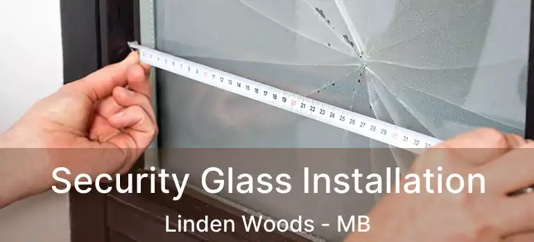  Security Glass Installation Linden Woods - MB