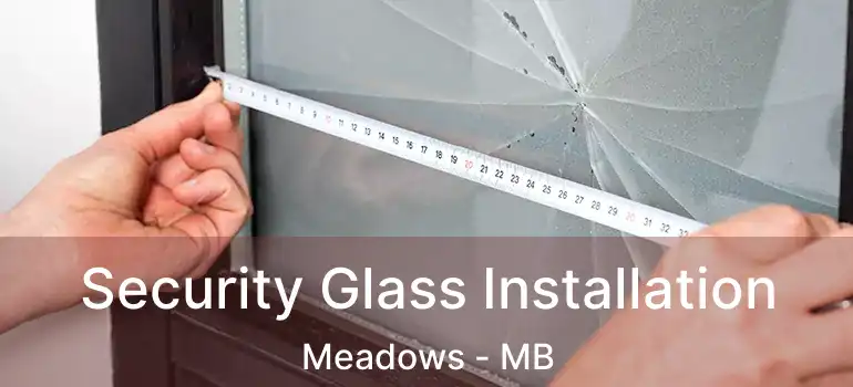  Security Glass Installation Meadows - MB