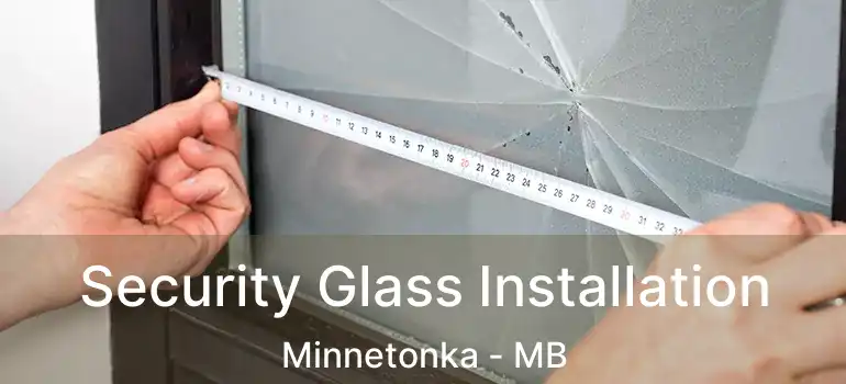  Security Glass Installation Minnetonka - MB