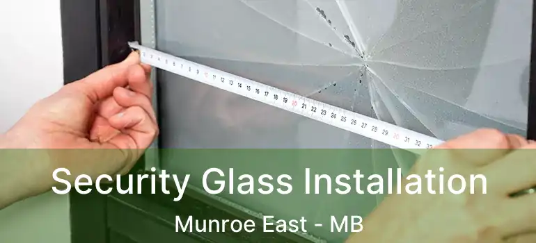 Security Glass Installation Munroe East - MB