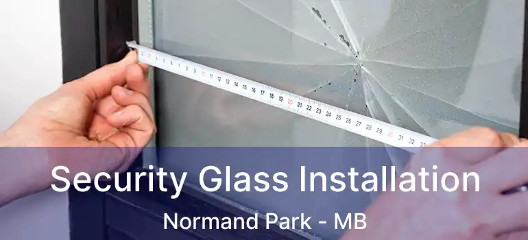  Security Glass Installation Normand Park - MB
