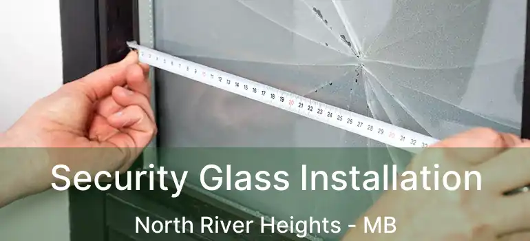  Security Glass Installation North River Heights - MB