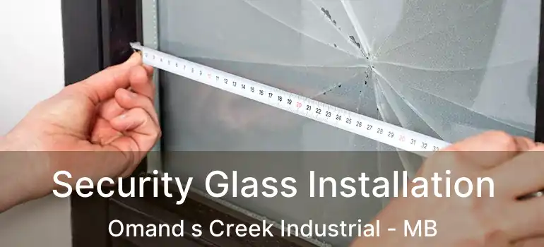  Security Glass Installation Omand s Creek Industrial - MB