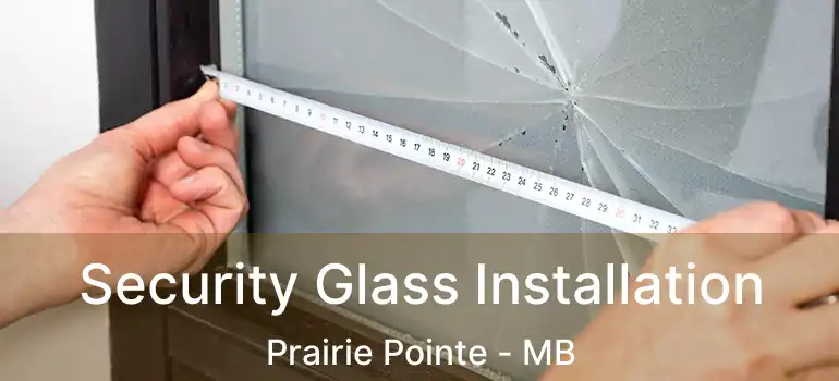  Security Glass Installation Prairie Pointe - MB