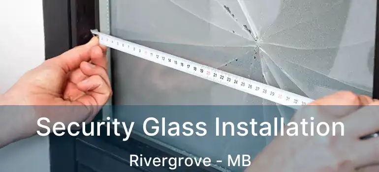 Security Glass Installation Rivergrove - MB