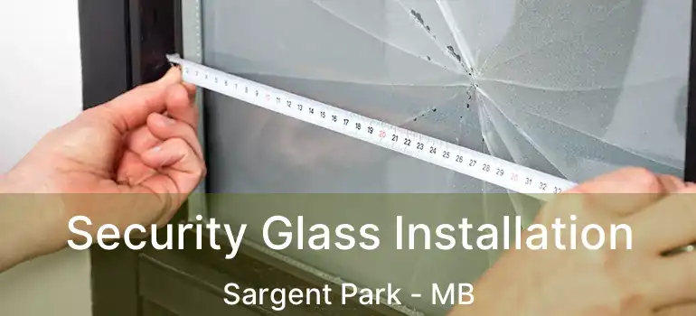  Security Glass Installation Sargent Park - MB