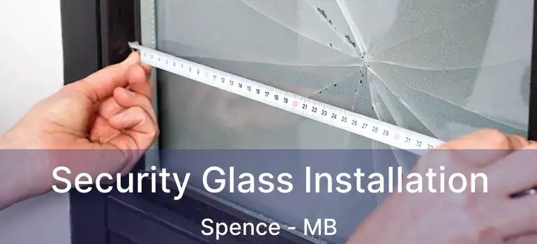  Security Glass Installation Spence - MB