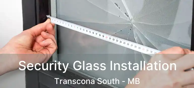  Security Glass Installation Transcona South - MB