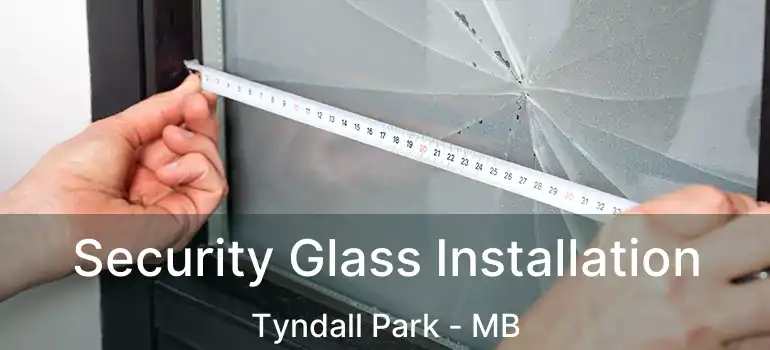  Security Glass Installation Tyndall Park - MB