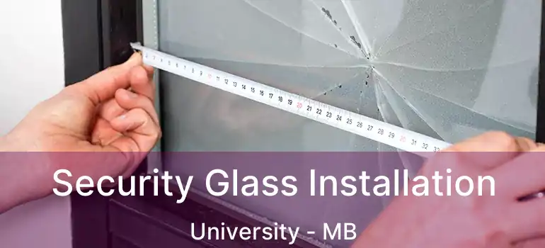  Security Glass Installation University - MB