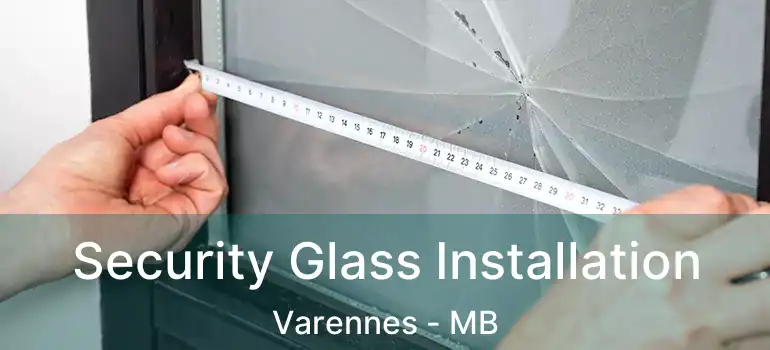  Security Glass Installation Varennes - MB