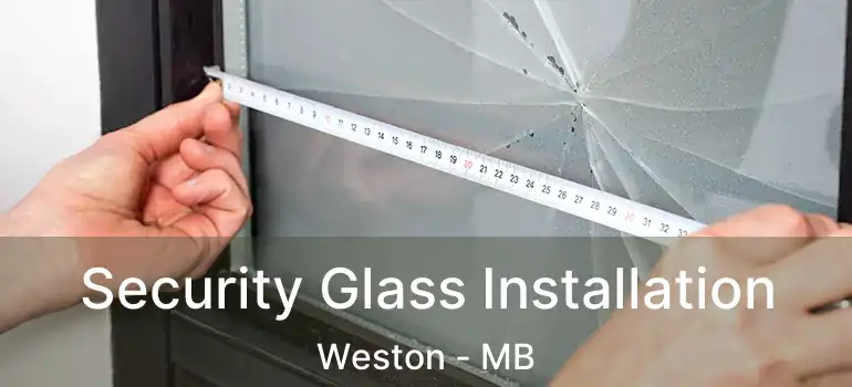  Security Glass Installation Weston - MB