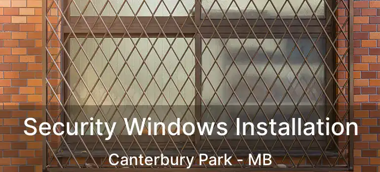  Security Windows Installation Canterbury Park - MB