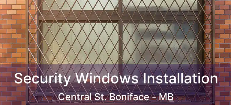  Security Windows Installation Central St. Boniface - MB