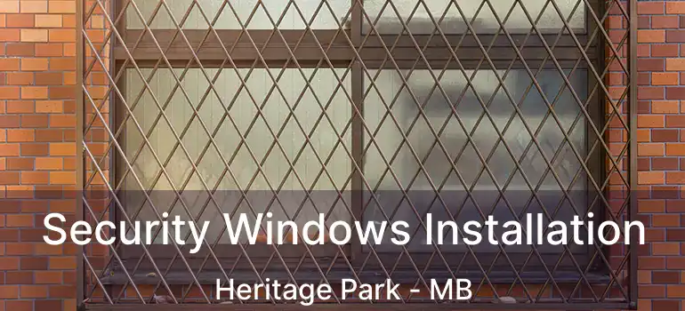  Security Windows Installation Heritage Park - MB