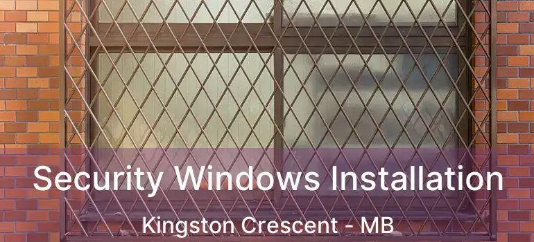  Security Windows Installation Kingston Crescent - MB