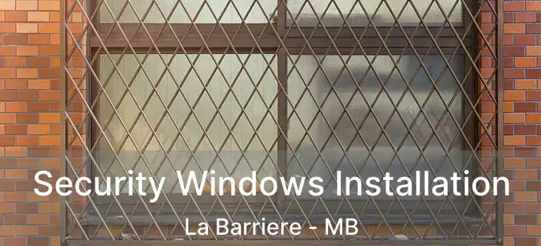  Security Windows Installation La Barriere - MB