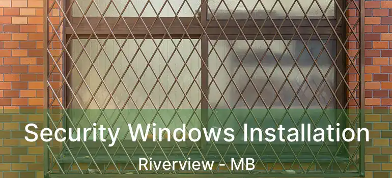  Security Windows Installation Riverview - MB
