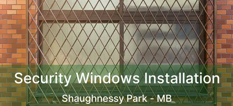  Security Windows Installation Shaughnessy Park - MB