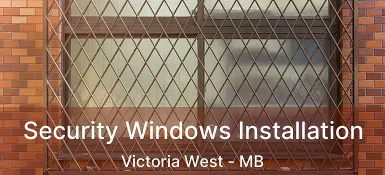  Security Windows Installation Victoria West - MB
