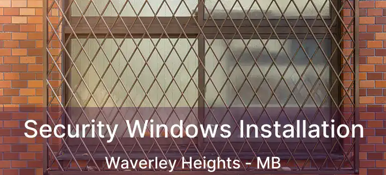  Security Windows Installation Waverley Heights - MB