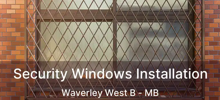 Security Windows Installation Waverley West B - MB