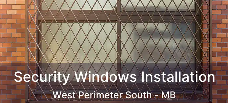  Security Windows Installation West Perimeter South - MB