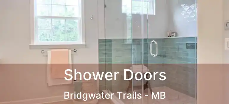  Shower Doors Bridgwater Trails - MB