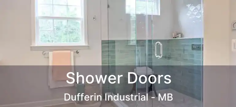  Shower Doors Dufferin Industrial - MB
