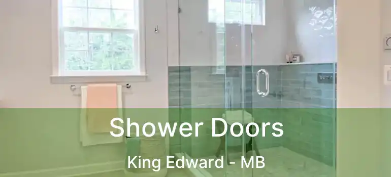  Shower Doors King Edward - MB