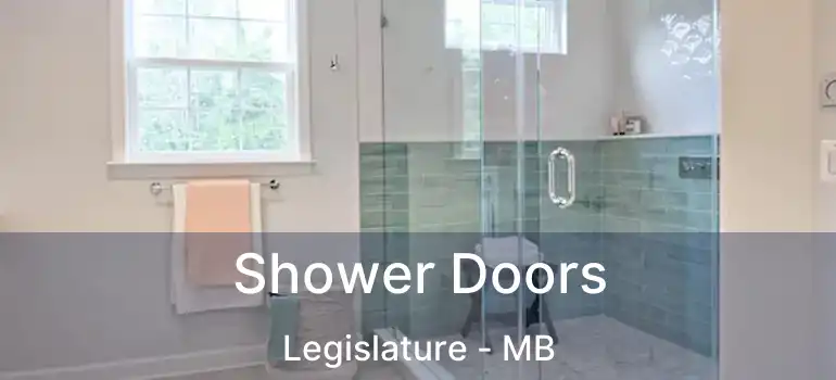  Shower Doors Legislature - MB