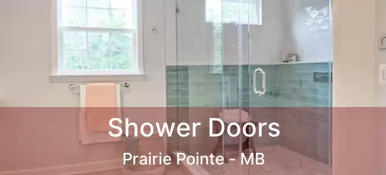  Shower Doors Prairie Pointe - MB