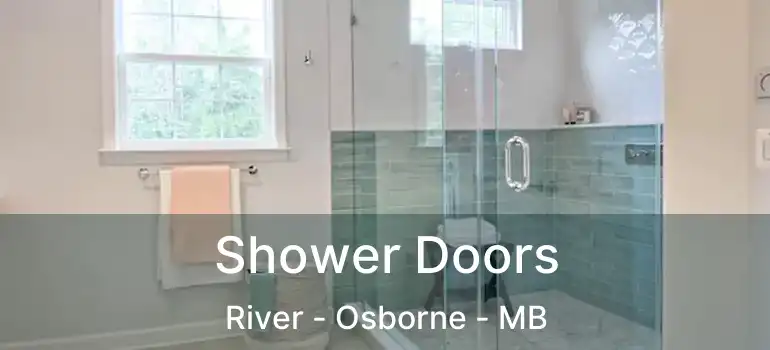  Shower Doors River - Osborne - MB