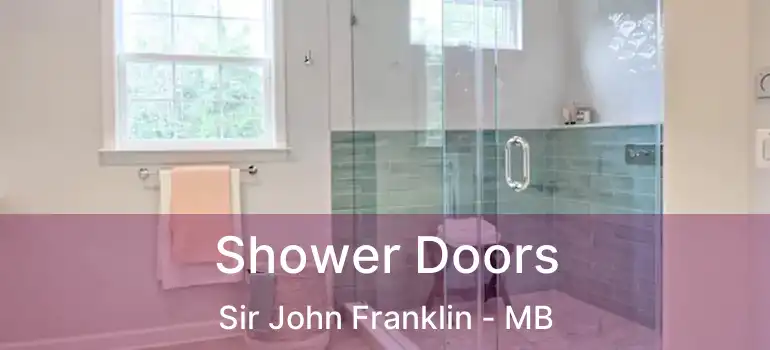  Shower Doors Sir John Franklin - MB
