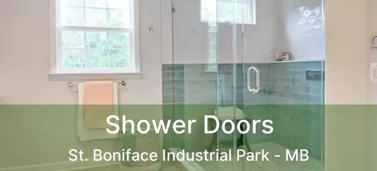  Shower Doors St. Boniface Industrial Park - MB