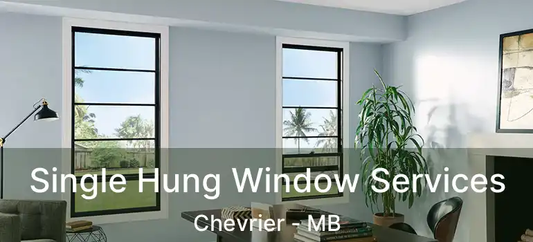  Single Hung Window Services Chevrier - MB