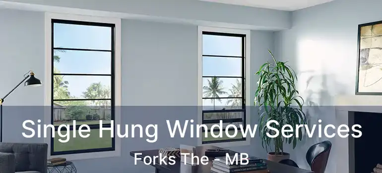  Single Hung Window Services Forks The - MB