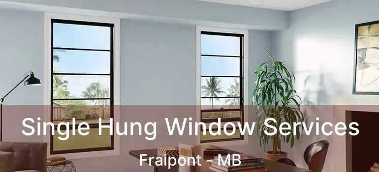  Single Hung Window Services Fraipont - MB