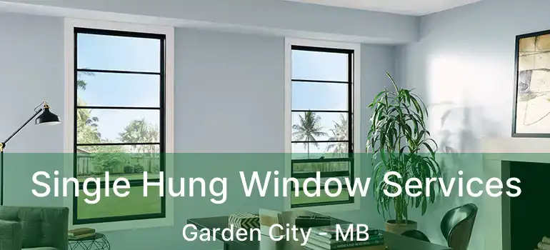  Single Hung Window Services Garden City - MB