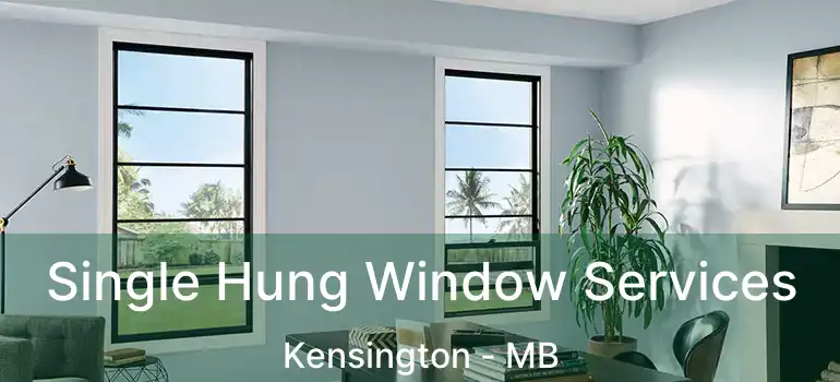  Single Hung Window Services Kensington - MB