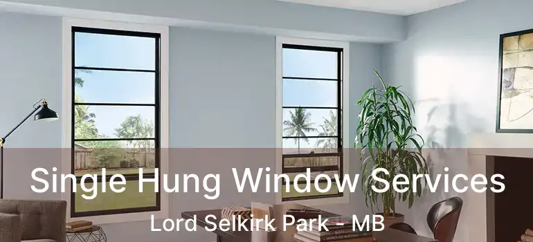  Single Hung Window Services Lord Selkirk Park - MB