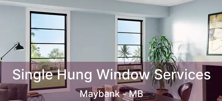  Single Hung Window Services Maybank - MB