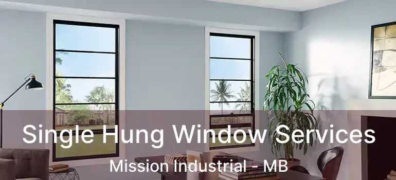  Single Hung Window Services Mission Industrial - MB