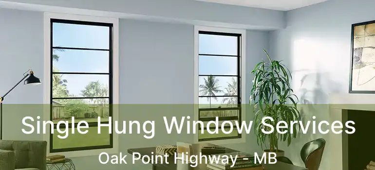  Single Hung Window Services Oak Point Highway - MB