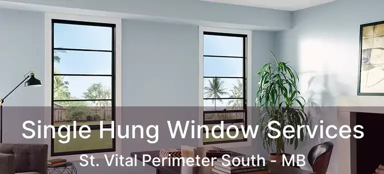  Single Hung Window Services St. Vital Perimeter South - MB