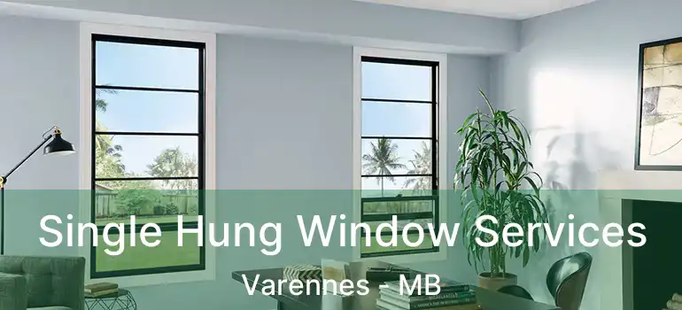 Single Hung Window Services Varennes - MB
