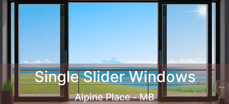  Single Slider Windows Alpine Place - MB