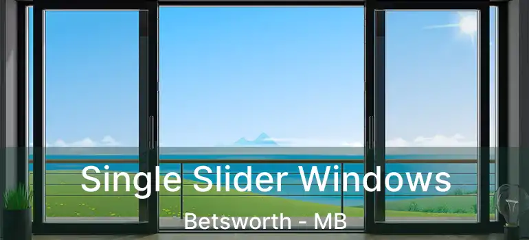  Single Slider Windows Betsworth - MB