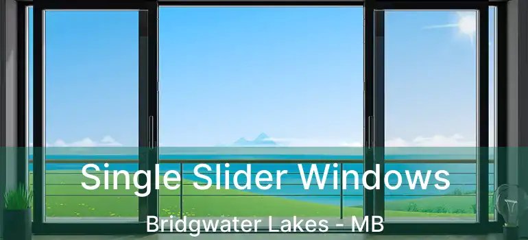  Single Slider Windows Bridgwater Lakes - MB