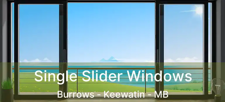  Single Slider Windows Burrows - Keewatin - MB